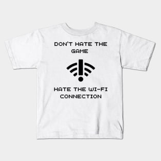 DONT HATE THE GAME, HATE THE WIFI CONNECTION WHITE Kids T-Shirt